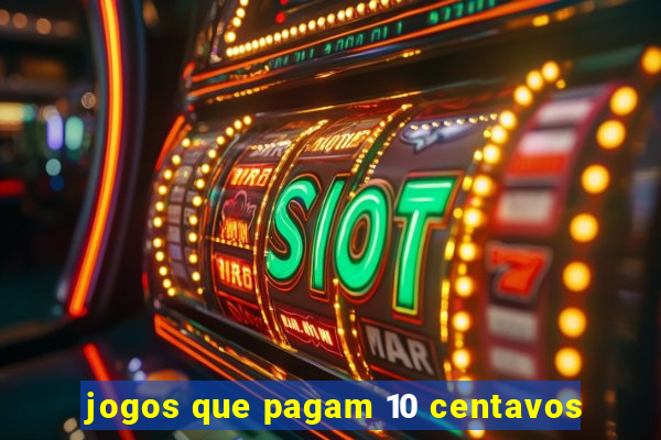 jogos que pagam 10 centavos